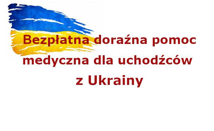 Bezpłatna doraźna pomoc medyczna dla uchodźców  z Ukrainy