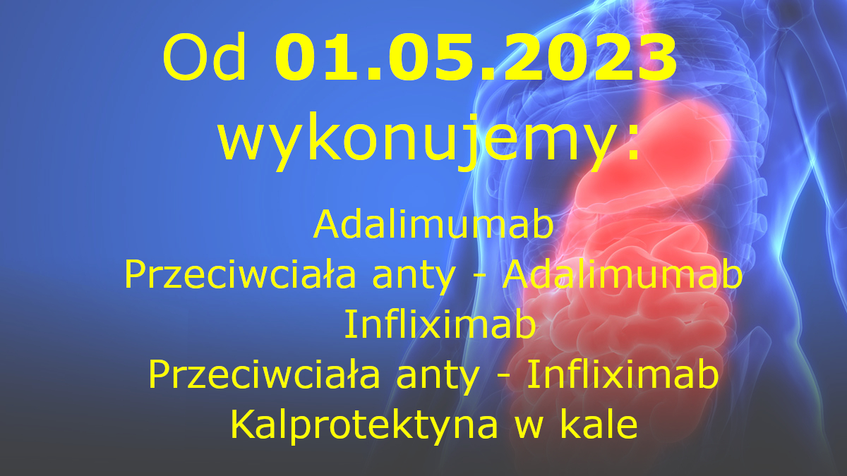 Nowe badania laboratoryjne Adalimumab Przeciwciała anty - Adalimumab  Infliximab Przeciwciała anty - Infliximab Kalprotektyna w kale