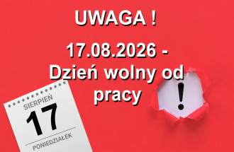 Uwaga! 17.08.2026 - Dzień wolny od pracy.